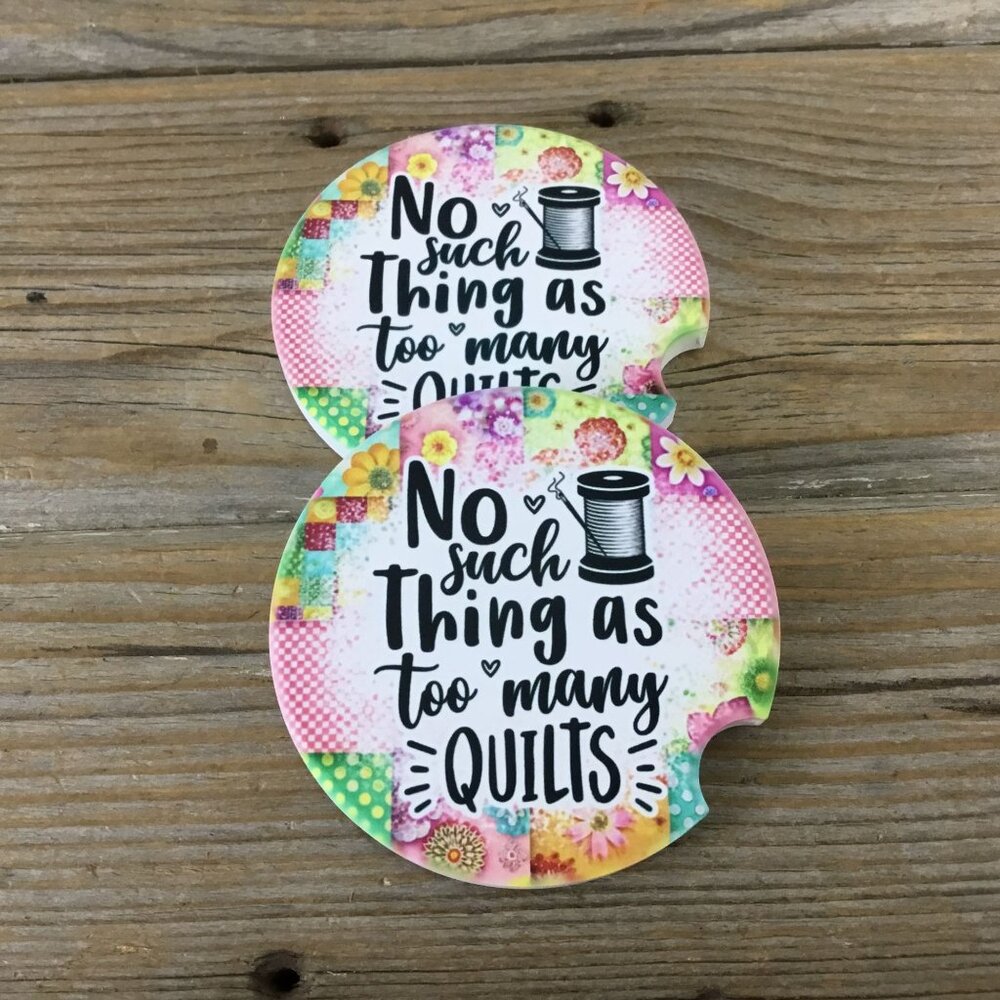 No Such Thing as Too Many Quilts Set of 2 Sandstone Car Coasters, Quilter Gift,